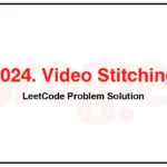 1024-Video-Stitching-LeetCode-Problem-Solution