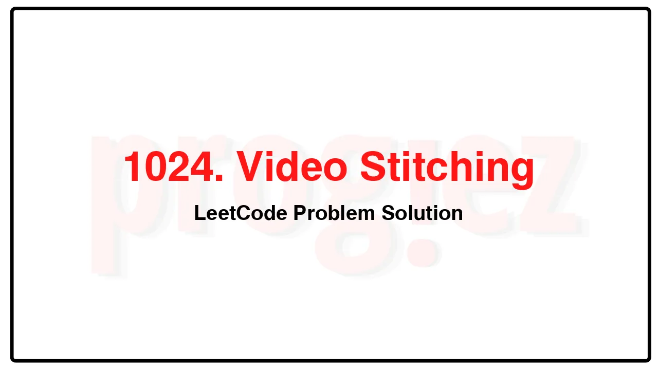 1024. Video Stitching LeetCode Solution image