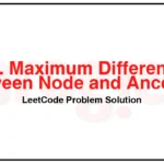 1026-Maximum-Difference-Between-Node-and-Ancestor-LeetCode-Problem-Solution