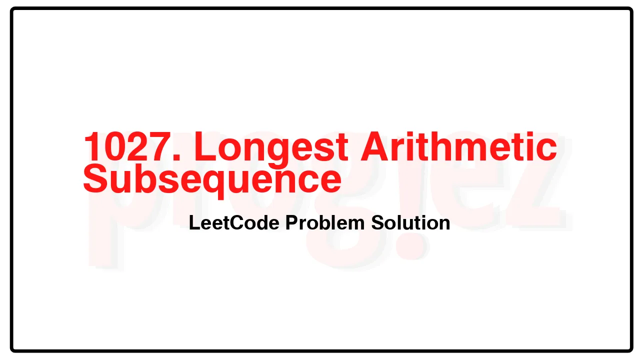 1027. Longest Arithmetic Subsequence LeetCode Solution image