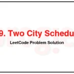 1029-Two-City-Scheduling-LeetCode-Problem-Solution