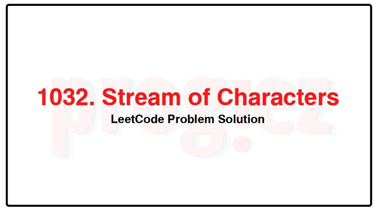 1032. Stream of Characters LeetCode Solution image