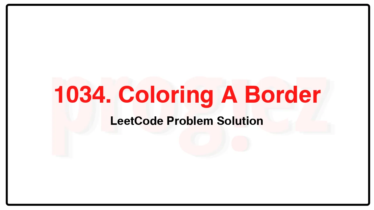 1034. Coloring A Border LeetCode Solution image