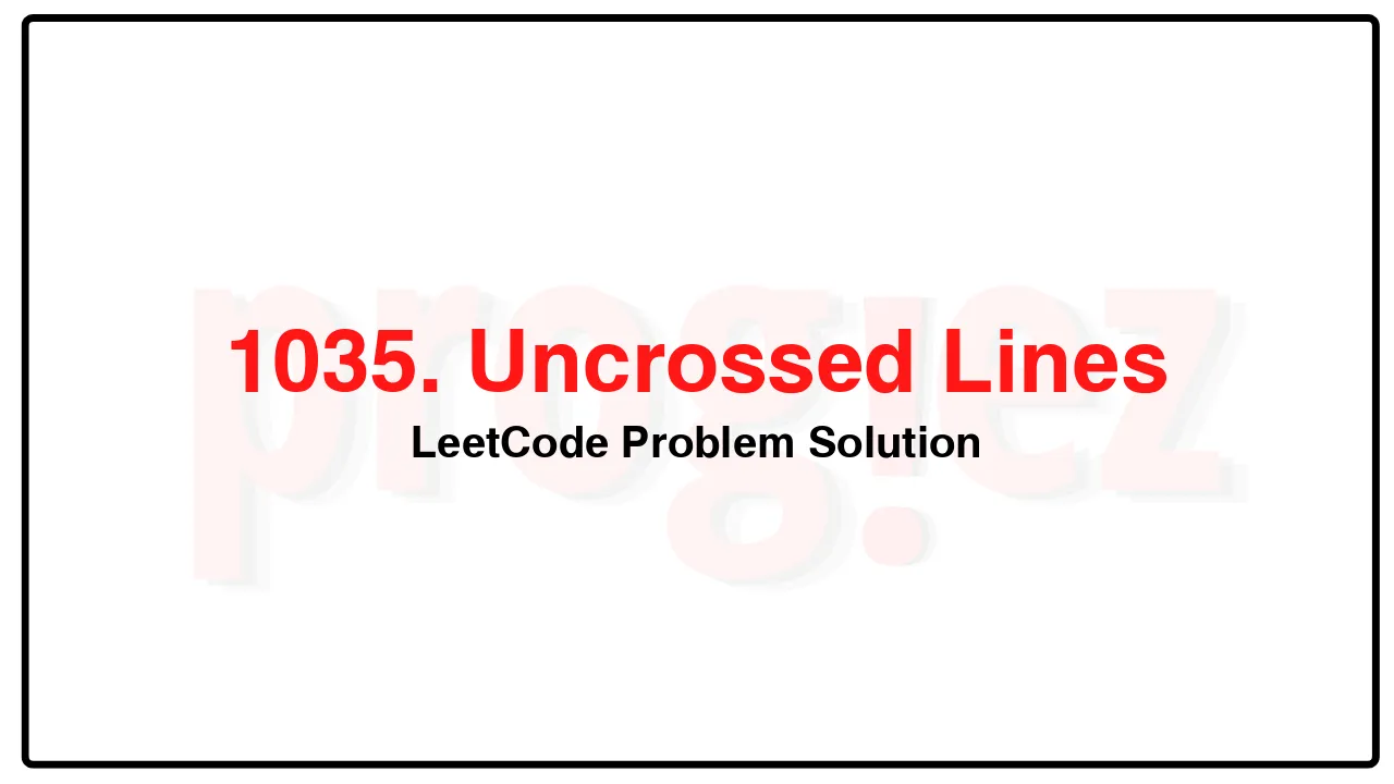 1035. Uncrossed Lines LeetCode Solution image