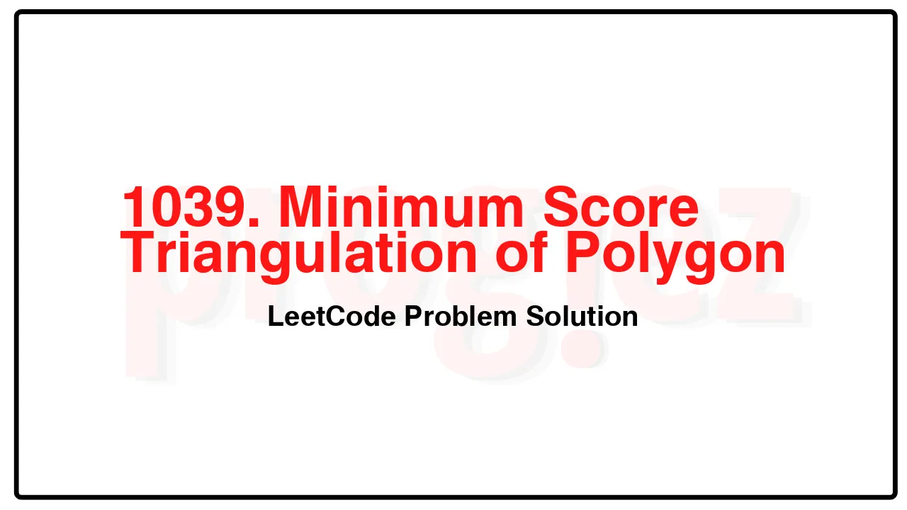 1039. Minimum Score Triangulation of Polygon LeetCode Solution image