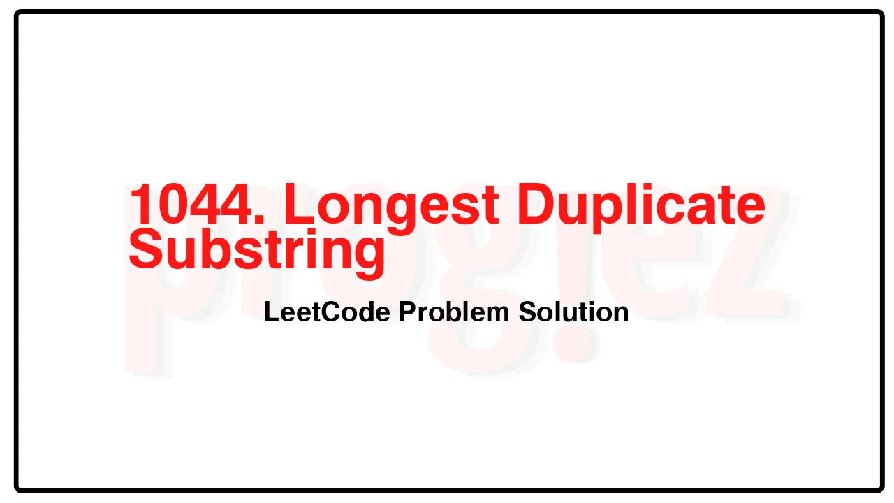 1044. Longest Duplicate Substring LeetCode Solution image