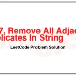 1047-Remove-All-Adjacent-Duplicates-In-String-LeetCode-Problem-Solution