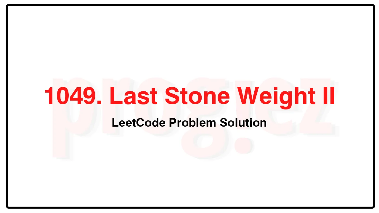 1049. Last Stone Weight II LeetCode Solution image
