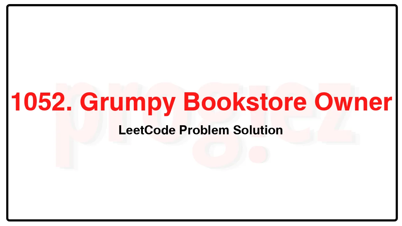 1052. Grumpy Bookstore Owner LeetCode Solution image
