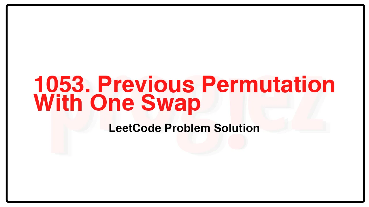 1053. Previous Permutation With One Swap LeetCode Solution image