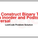 106-Construct-Binary-Tree-from-Inorder-and-Postorder-Traversal-LeetCode-Problem-Solution