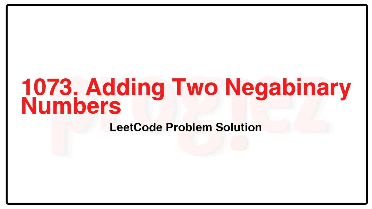 1073. Adding Two Negabinary Numbers LeetCode Solution image