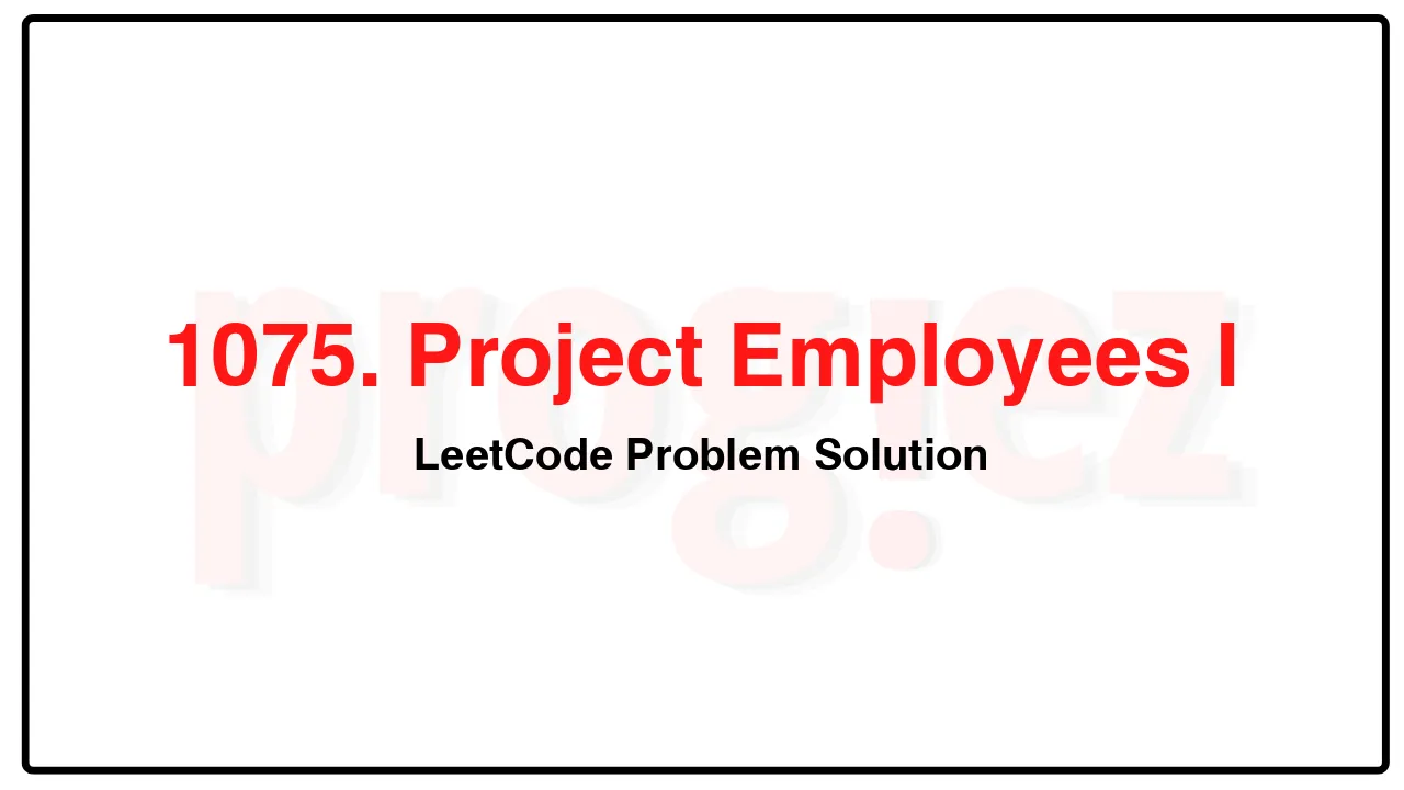 1075. Project Employees I LeetCode Solution image