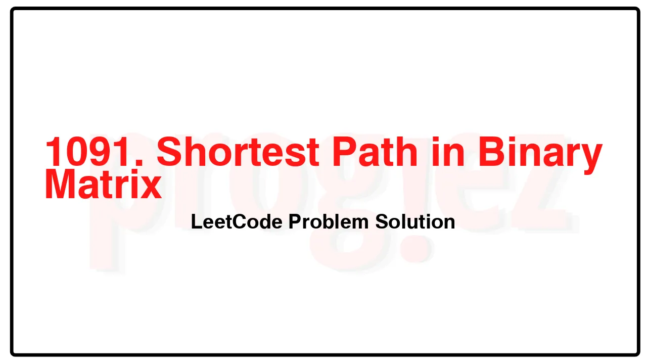 1091. Shortest Path in Binary Matrix LeetCode Solution image