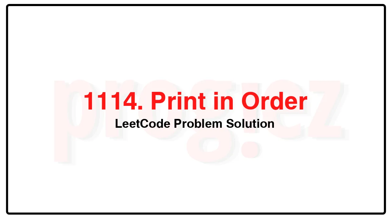 1114. Print in Order LeetCode Solution image