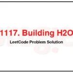 1117-Building-H2O-LeetCode-Problem-Solution