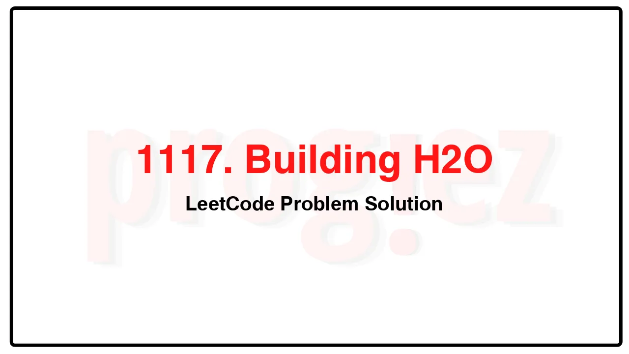 1117. Building H2O LeetCode Solution image