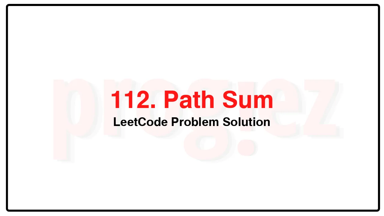 112. Path Sum LeetCode Solution image