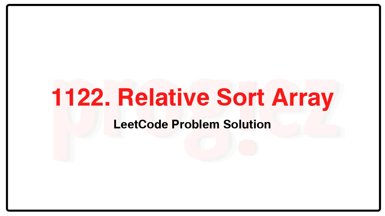 1122. Relative Sort Array LeetCode Solution image