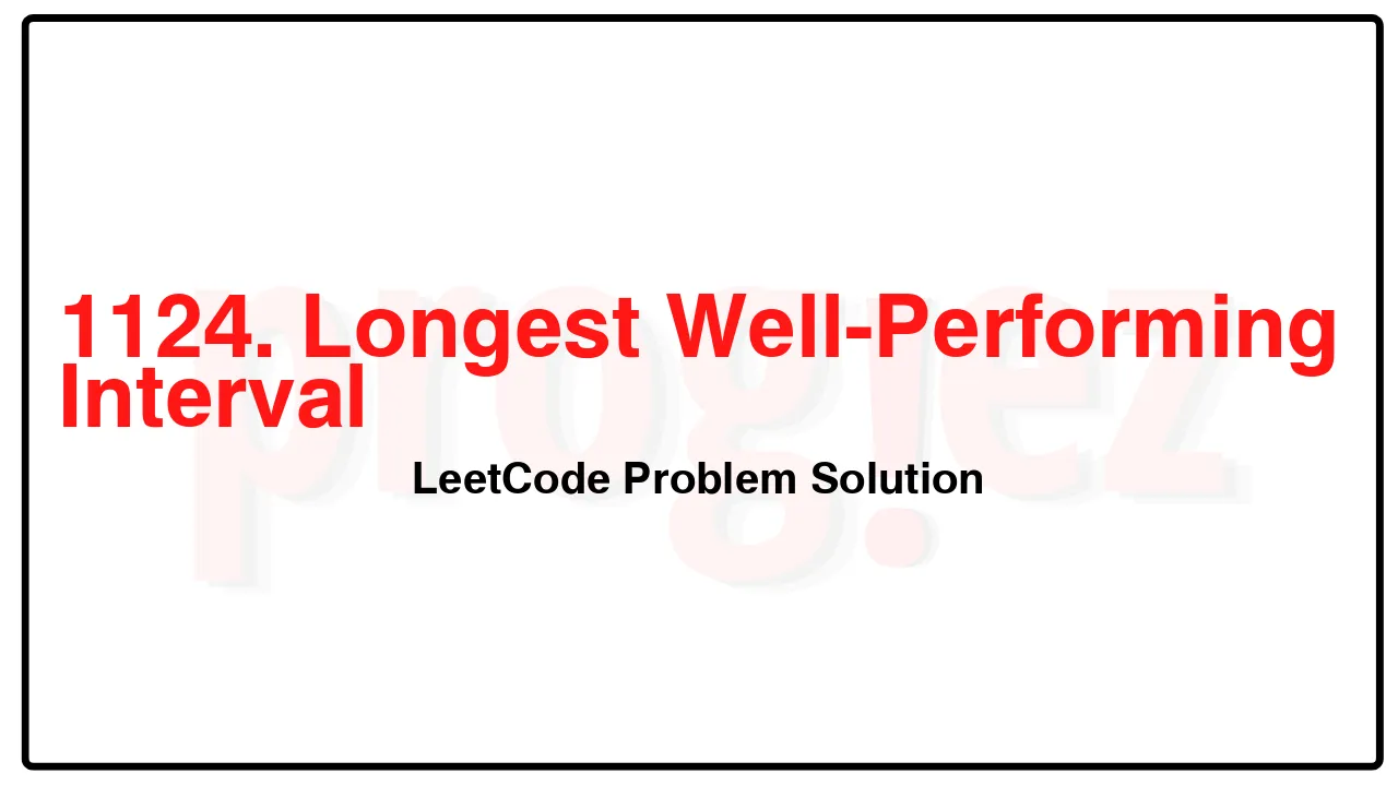 1124. Longest Well-Performing Interval LeetCode Solution image