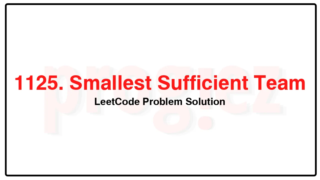 1125. Smallest Sufficient Team LeetCode Solution image