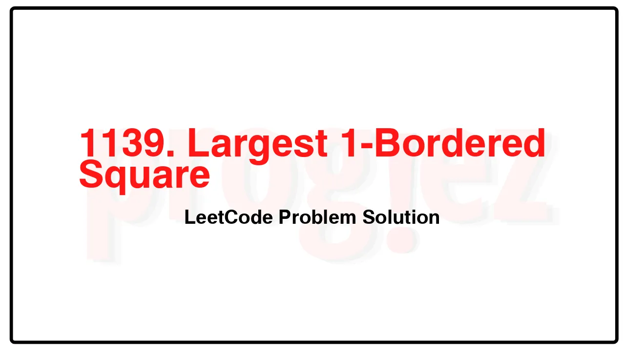 1139. Largest 1-Bordered Square LeetCode Solution image