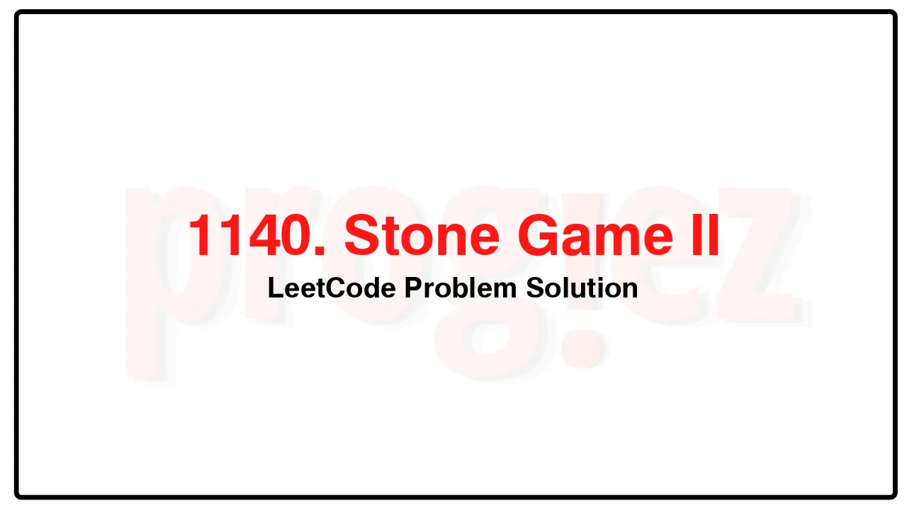 1140. Stone Game II LeetCode Solution image