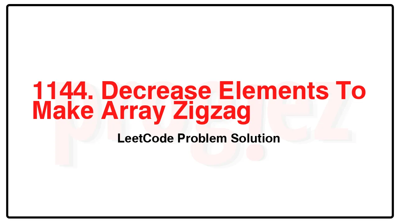 1144. Decrease Elements To Make Array Zigzag LeetCode Solution image