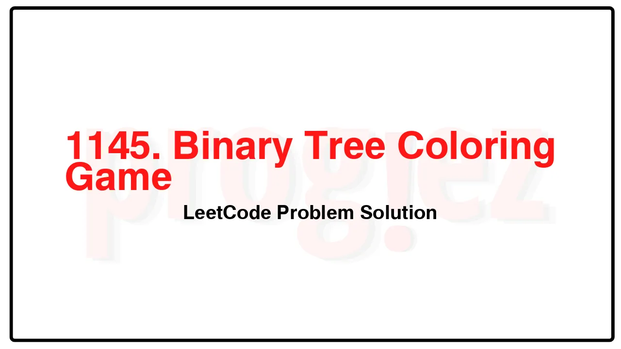 1145. Binary Tree Coloring Game LeetCode Solution image