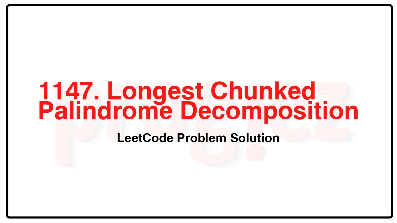 1147. Longest Chunked Palindrome Decomposition LeetCode Solution image