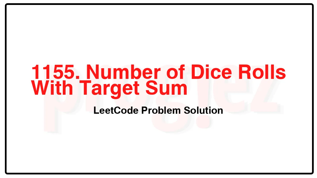 1155. Number of Dice Rolls With Target Sum LeetCode Solution image