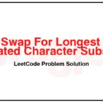 1156-Swap-For-Longest-Repeated-Character-Substring-LeetCode-Problem-Solution