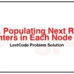 116-Populating-Next-Right-Pointers-in-Each-Node-LeetCode-Problem-Solution