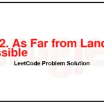 1162-As-Far-from-Land-as-Possible-LeetCode-Problem-Solution