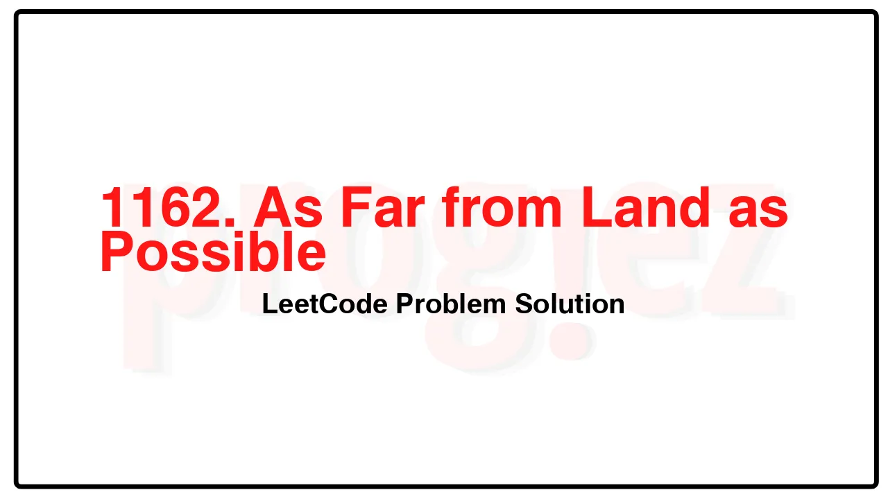 1162. As Far from Land as Possible LeetCode Solution image