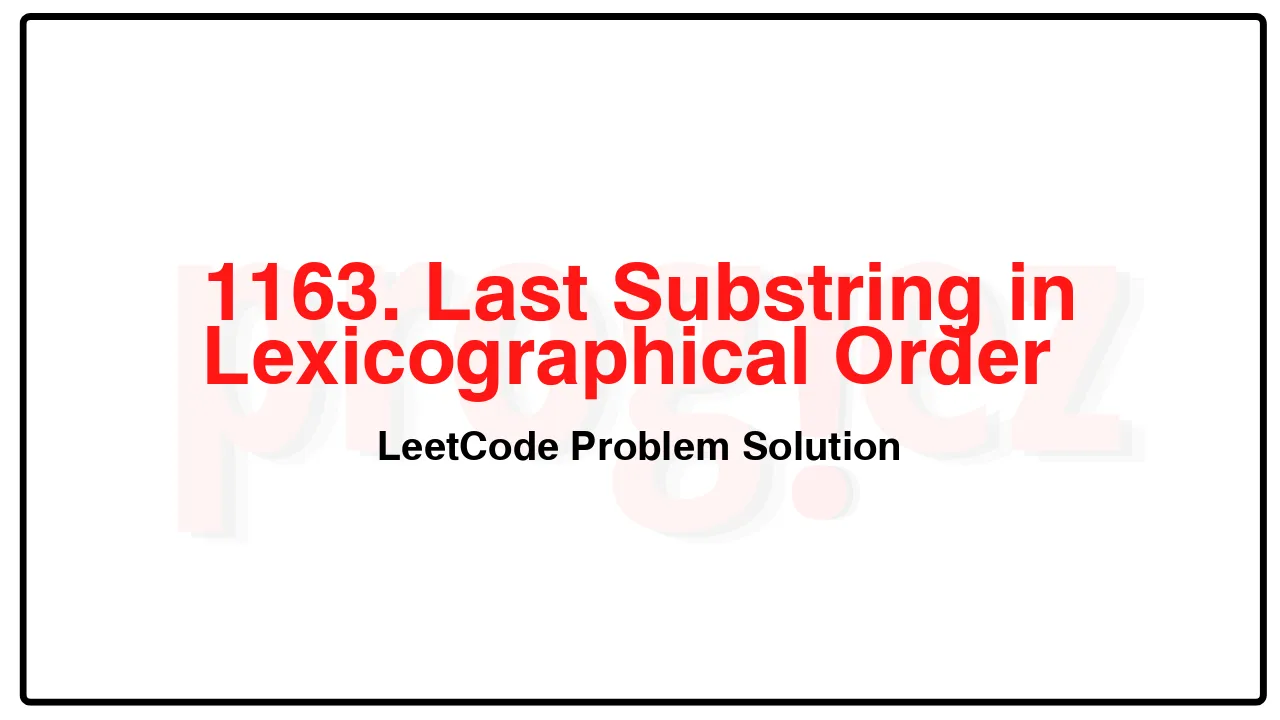 1163. Last Substring in Lexicographical Order LeetCode Solution image