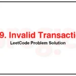 1169-Invalid-Transactions-LeetCode-Problem-Solution