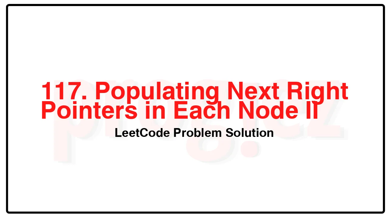 117. Populating Next Right Pointers in Each Node II LeetCode Solution image