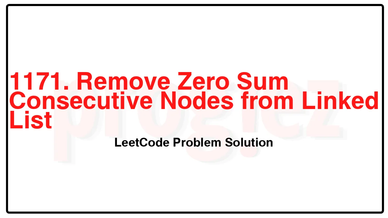 1171. Remove Zero Sum Consecutive Nodes from Linked List LeetCode Solution image