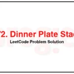 1172-Dinner-Plate-Stacks-LeetCode-Problem-Solution