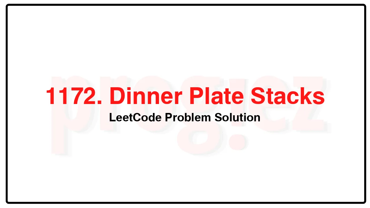 1172. Dinner Plate Stacks LeetCode Solution image