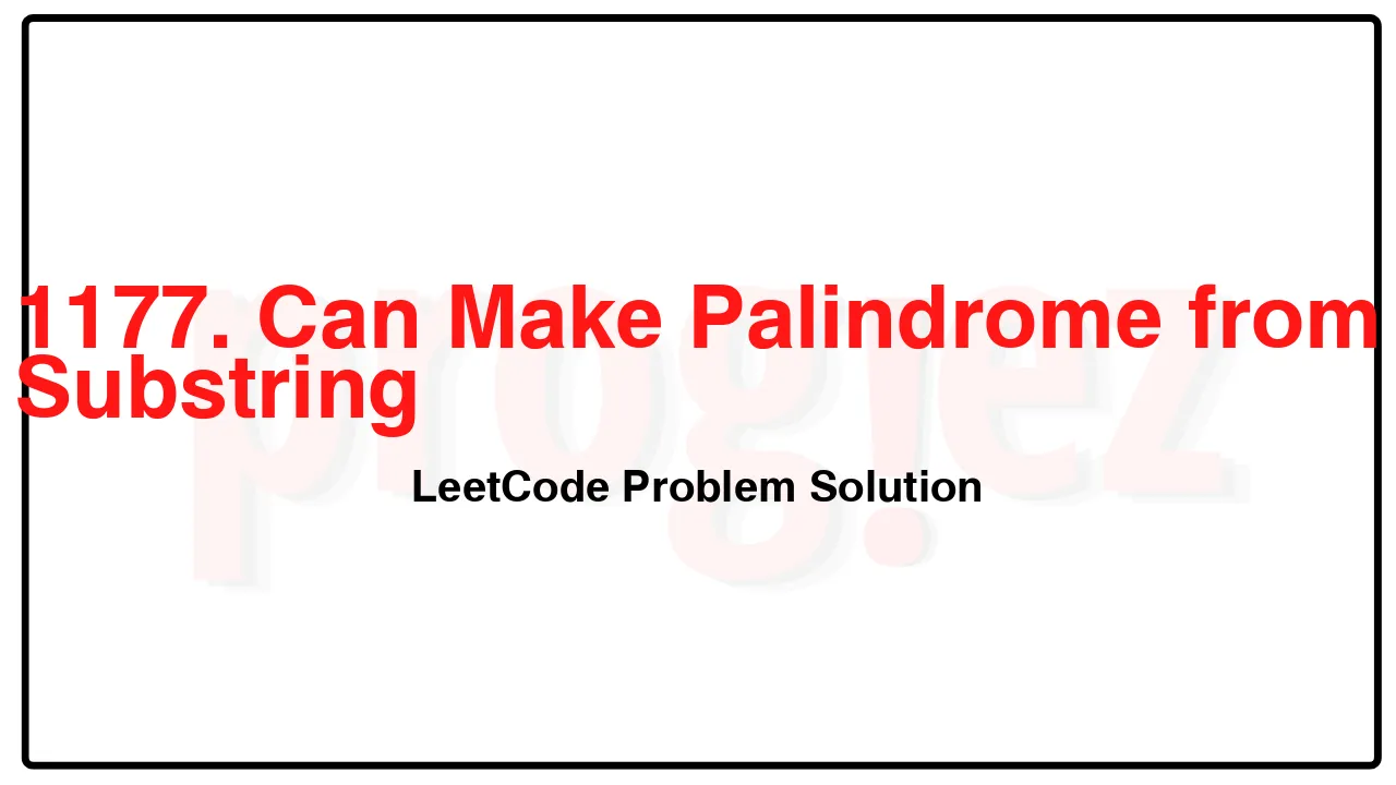 1177. Can Make Palindrome from Substring LeetCode Solution image