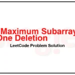 1186-Maximum-Subarray-Sum-with-One-Deletion-LeetCode-Problem-Solution