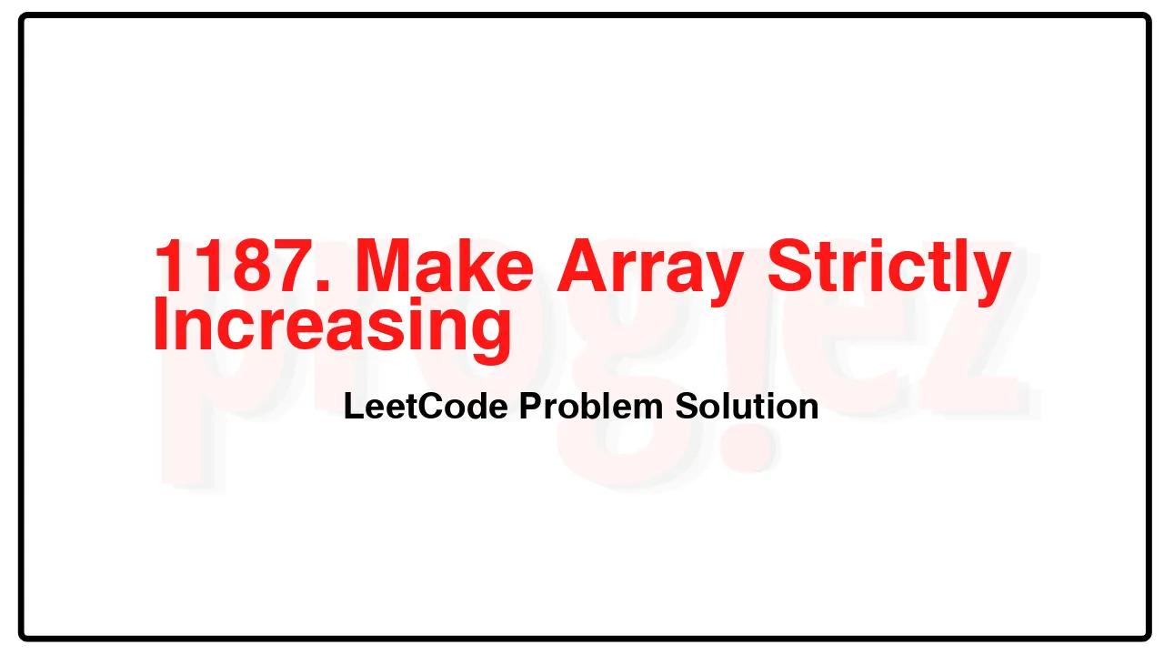 1187. Make Array Strictly Increasing LeetCode Solution image