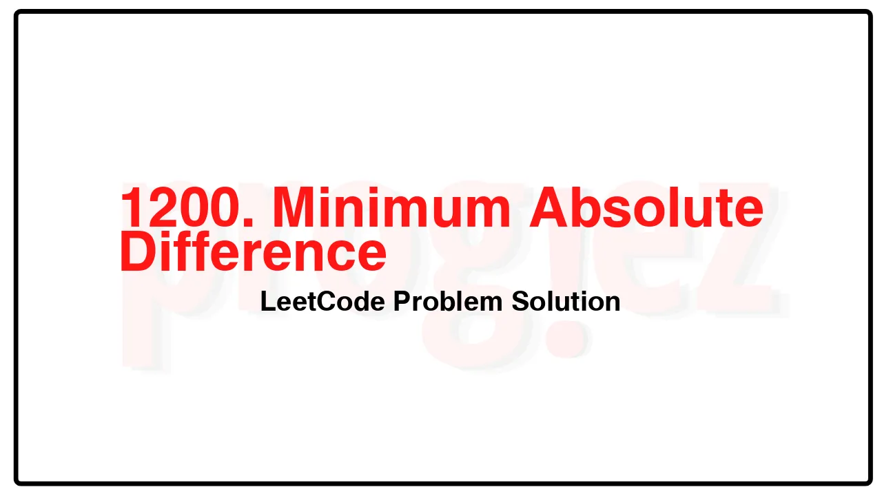 1200. Minimum Absolute Difference LeetCode Solution image