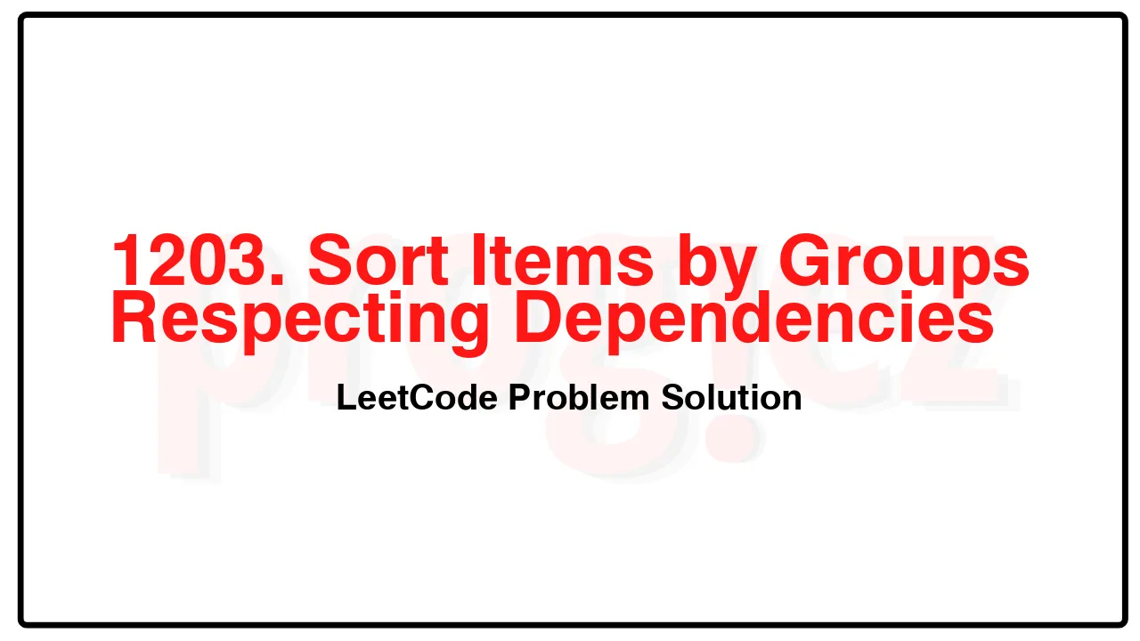 1203. Sort Items by Groups Respecting Dependencies LeetCode Solution image