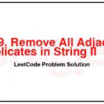 1209-Remove-All-Adjacent-Duplicates-in-String-II-LeetCode-Problem-Solution