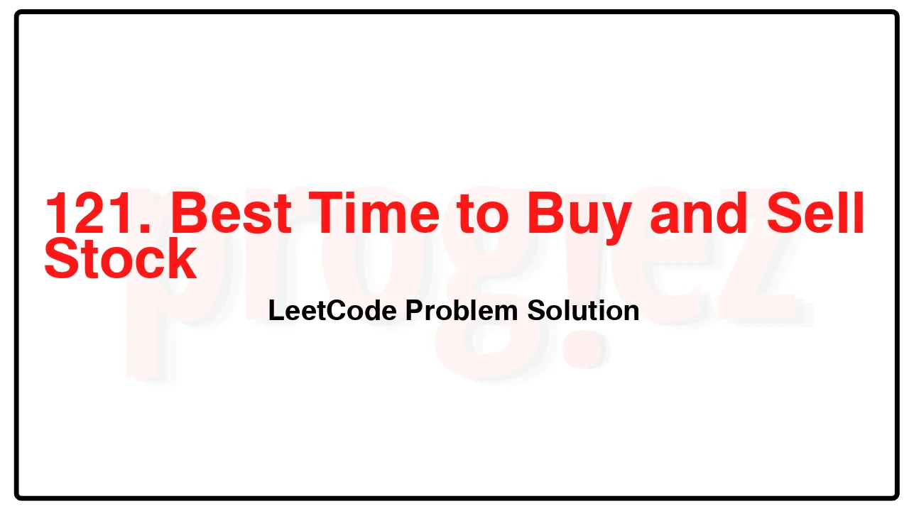 121. Best Time to Buy and Sell Stock LeetCode Solution image