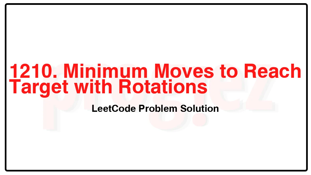 1210. Minimum Moves to Reach Target with Rotations LeetCode Solution image