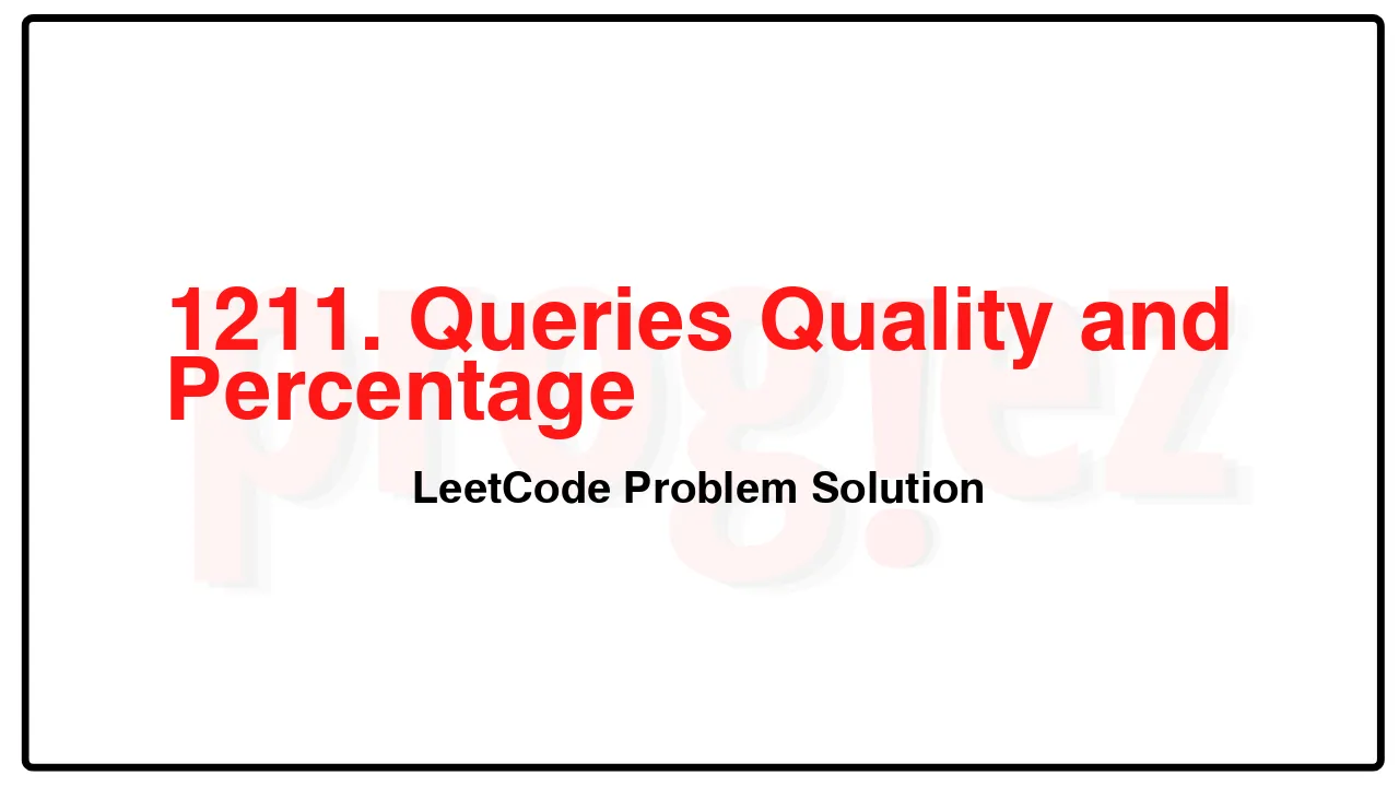 1211. Queries Quality and Percentage LeetCode Solution image